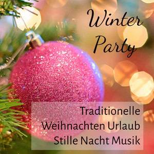 Winter Party - Traditionelle Weihnachten Urlaub Stille Nacht Musik mit Instrumental New Age Heilende Geräusche album