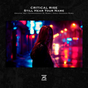 Still Hear Your Name - Extended Mix by Critical Rise