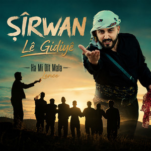 Lê Gidiyê / Ha Mi Dît Mala / Lence by şirwan