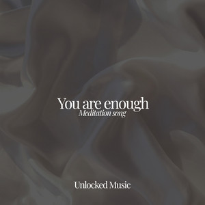 You are enough - Radio Edit by Unlocked Music, Unlockedbylieze