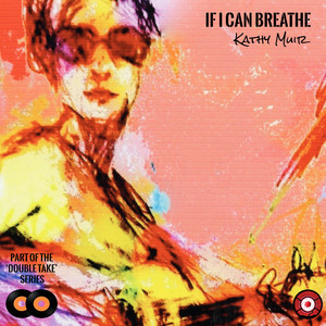 If I Can Breathe - song and lyrics by Kathy Muir | Spotify
