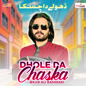 Wajid Ali Baghdadi - Dhole Da Chaska