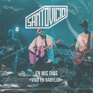 En Mis Días - Vivo en Babylon by Santo Vicio