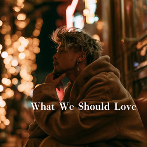 What We Should Love by Djbouya