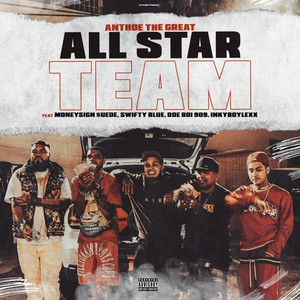 All Star Team by Anthoe the Great, MoneySign Suede, Swifty Blue, Doeboi909, Inky Boy Lexx