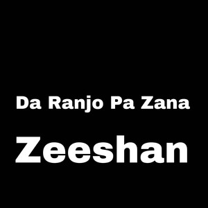 Zeeshan - Da Ranjo Pa Zana