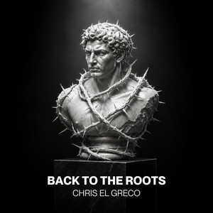 Back To The Roots by Chris El Greco