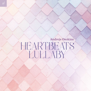 Heartbeats Lullaby by Andrejs Osokins