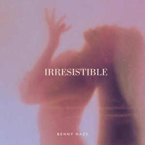 Irresistible by Benny Haze