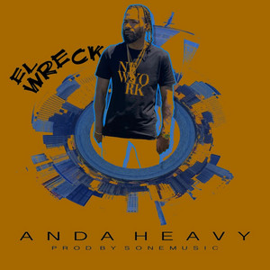 Anda Heavy by Wreck el Artista