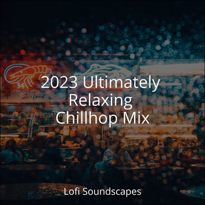 2023 Ultimately Relaxing Chillhop Mix album