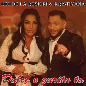 Leo de la Rosiori - Dulce e gurita ta (feat. Kristiyana)