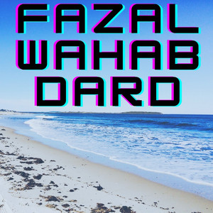 Fazal Wahab Dard - Dard Ka Lewane Me Na Kare Zeba Fazal Wahab