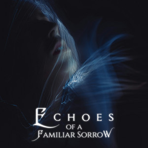 Echoes of a Familiar Sorrow by Krisu