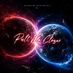 Pull Me Closer by Riddim District