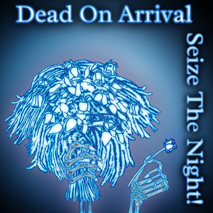 Dead On Arrival by Seize The Night!, Skylar Cook, Planet Steve