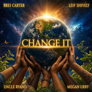 Change It by Uncle Ryano, Brei Carter, Megan Urby, Leif Shively Band