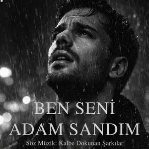 Kalbe Dokunan Şarkılar - Ben Seni Adam Sandım