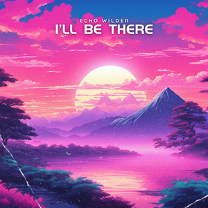 I’ll Be There by Echo Wilder