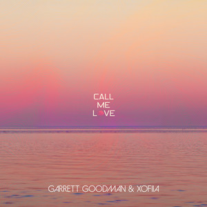 Call Me Love by Garrett Goodman, XOFIIA