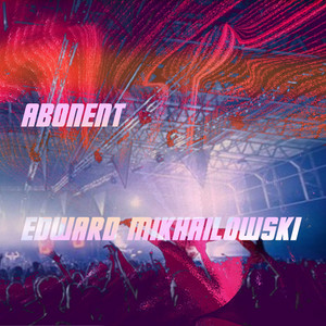 Edward Mikhailowski - Abonent