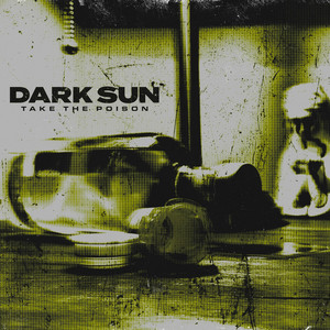 Take The Poison by Dark Sun