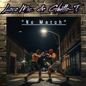 No Match by Loco Mic, Ghetto-T.
