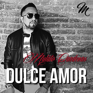 Mulato Cardenas - Dulce Amor