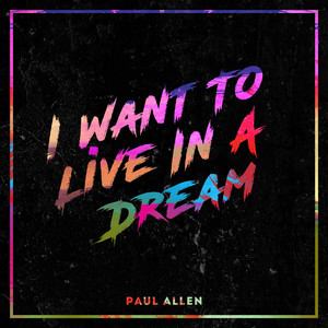 I Want To Live In A Dream
