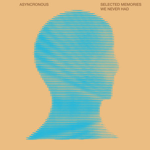 Asyncronous — Selected Memories We Never Had