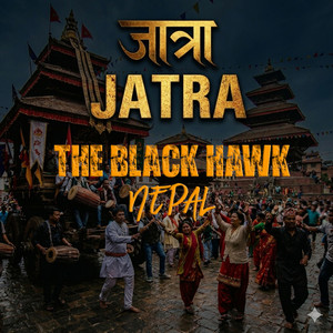 The Black Hawk Nepal - Jatra