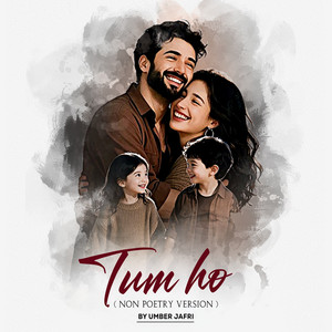 Tum Ho (Non Poetry Version) by Umber Jafri