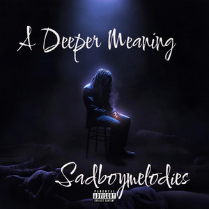 Sadboymelodies - A Deeper Meaning