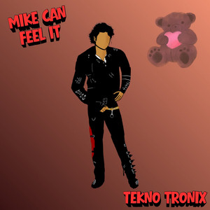 Mike Can Feel it by TeKno TroniX