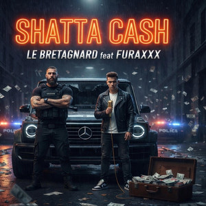 SHATTA CASH by Le Bretagnard, Furaxxxmusic