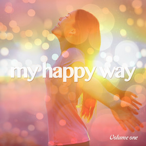 My Happy Way Vol 1 Positive Ambient Meditation Sounds Compilation By Various Artists Spotify