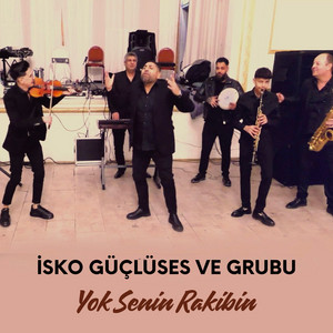 İSKO GÜÇLÜSES VE GRUBU - Yok Senin Rakibin