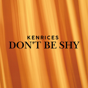 Don't Be Shy by Kenrices