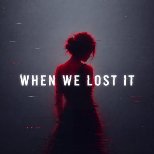 When We Lost It by Jerry Baccardi