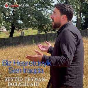 Seyyid Peyman Boradigahi - Biz Hesretdeyik Sen İraqda