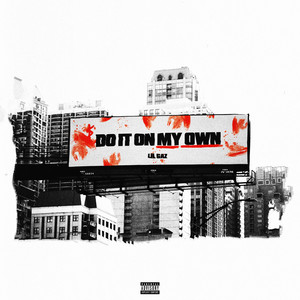 DO IT ON MY OWN by LIL GAZ