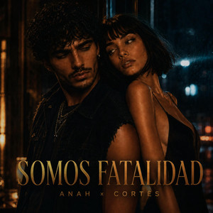 SOMOS FATALIDAD by Cortès, Anah
