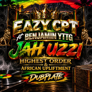 Eazy cpt ft benjamin yttg (uzzi /Highest order & African upliftment dubplate) by DJ DANIE