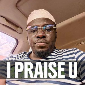 Alh Basit Aponle Anobi - I PRAISE U