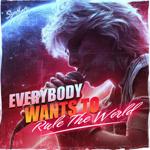 Everybody Wants To Rule The World by Synthetic Neon