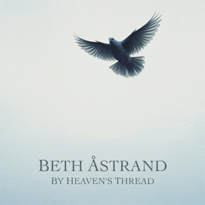 By Heaven's Thread by Beth Åstrand