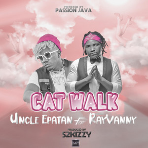 Cat Walk by Uncle Epatan, Rayvanny