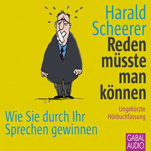 Reden müsste man können (Wie Sie durch Ihr Sprechen gewinnen)