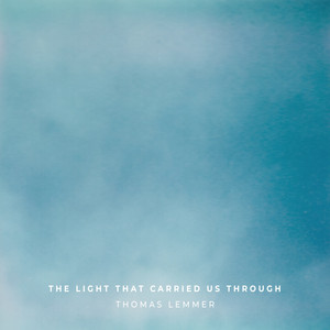 The Light That Carried Us Through by Thomas Lemmer