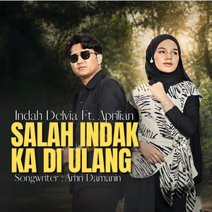 Salah Indak Ka Di Ulang by Indah Delvia, Aprilian